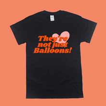 Load image into Gallery viewer, They're not just Balloons! (T-Shirt)