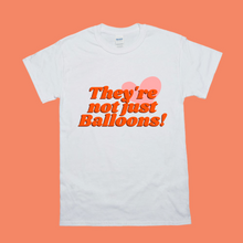 Load image into Gallery viewer, They're not just Balloons! (T-Shirt)