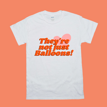 Load image into Gallery viewer, They&#39;re not just Balloons! (T-Shirt)
